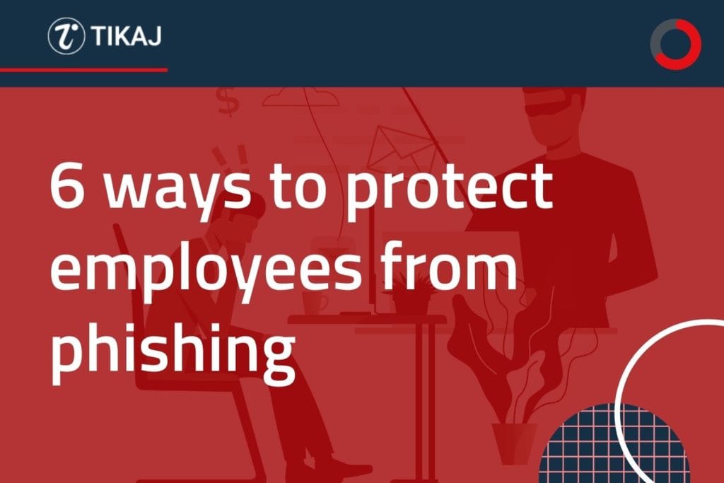6 ways to protect employees from phishing 1 6 ways to protect employees from phishing