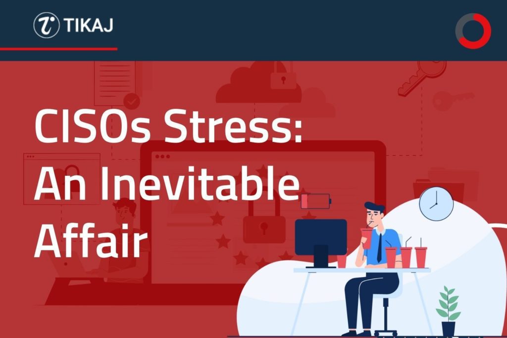 CISOs Stress: An Inevitable Affair 1 CISOs Stress: An Inevitable Affair