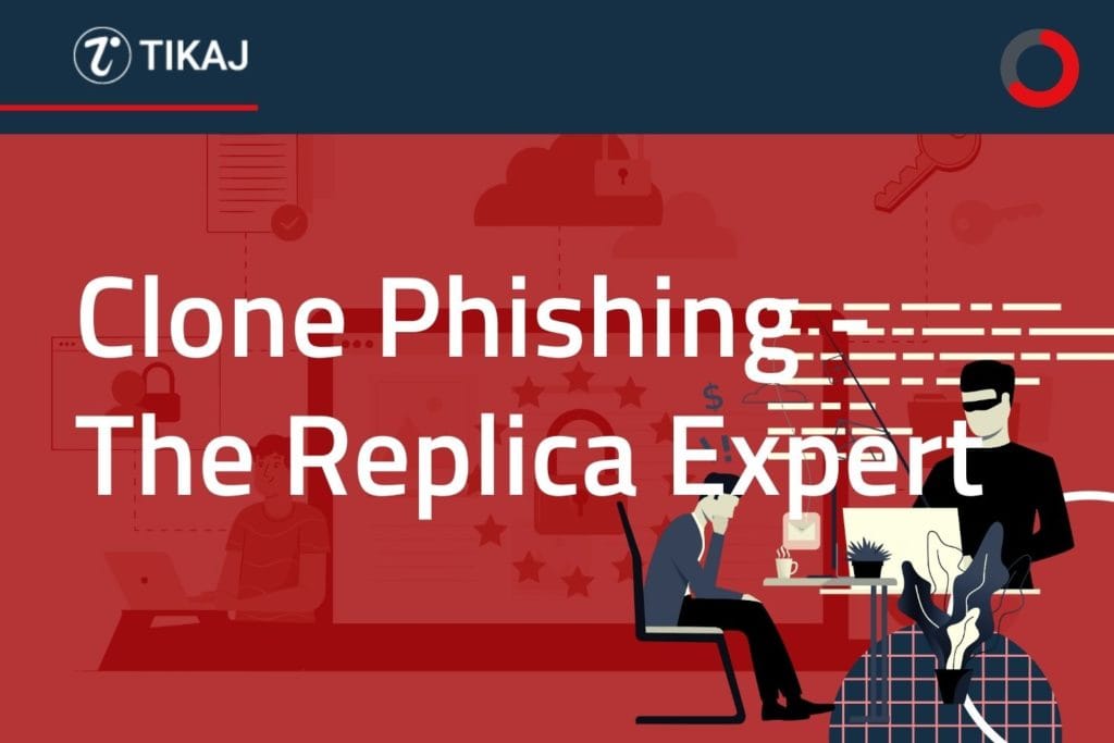 Clone Phishing - The Replica Expert 1 Clone Phishing - The Replica Expert