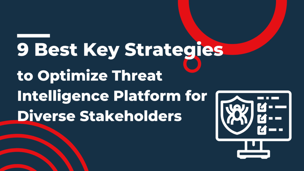 9 best Key Strategies to Optimize Threat Intelligence Platform Reports and Dashboards 1 Best strategies to optimize threat intelligence platform