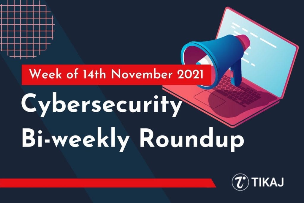 Cybersecurity Bi-weekly Roundup: Week of 14th November 1 Cybersecurity Bi-weekly Roundup: Week of 14th November